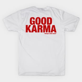 good karma always come back T-Shirt